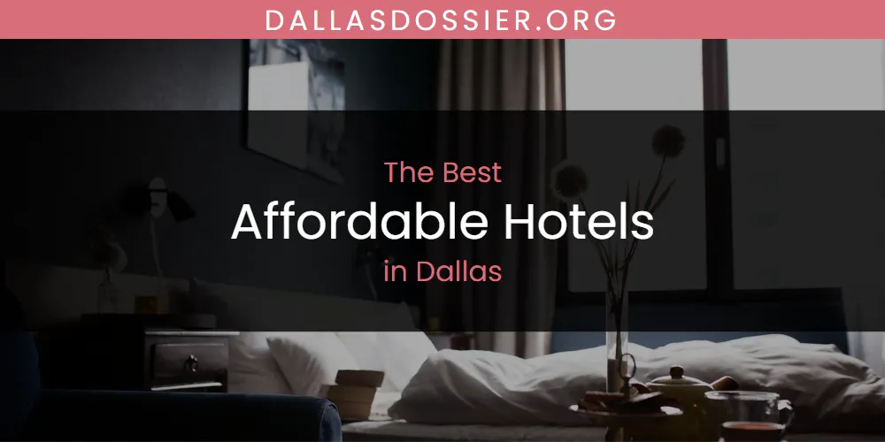 The Absolute Best Affordable Hotels in Dallas  [Updated 2025]