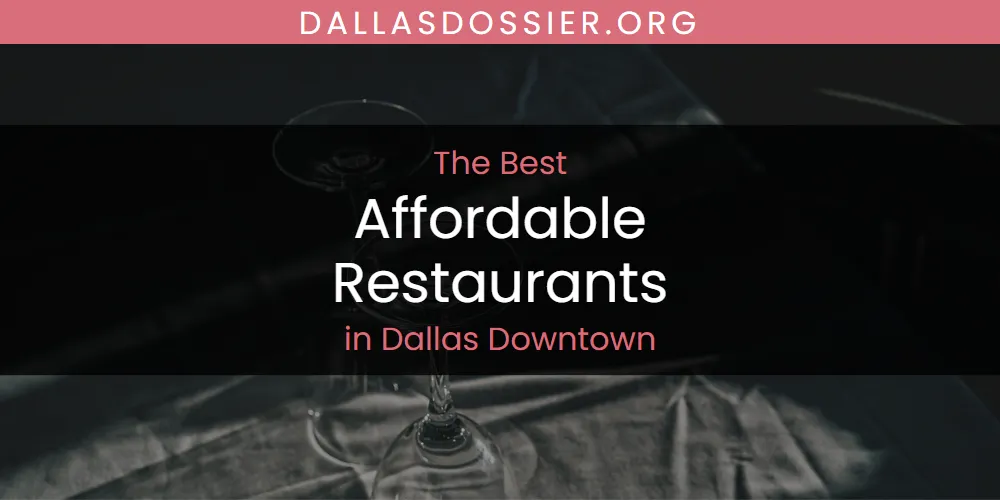 Best Affordable Restaurants in Dallas Downtown: 2026 Ultimate Guide