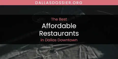 Best Affordable Restaurants in Dallas Downtown: Ultimate Guide