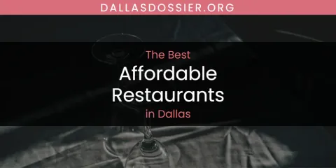 The Top-Rated Affordable Restaurants in Dallas