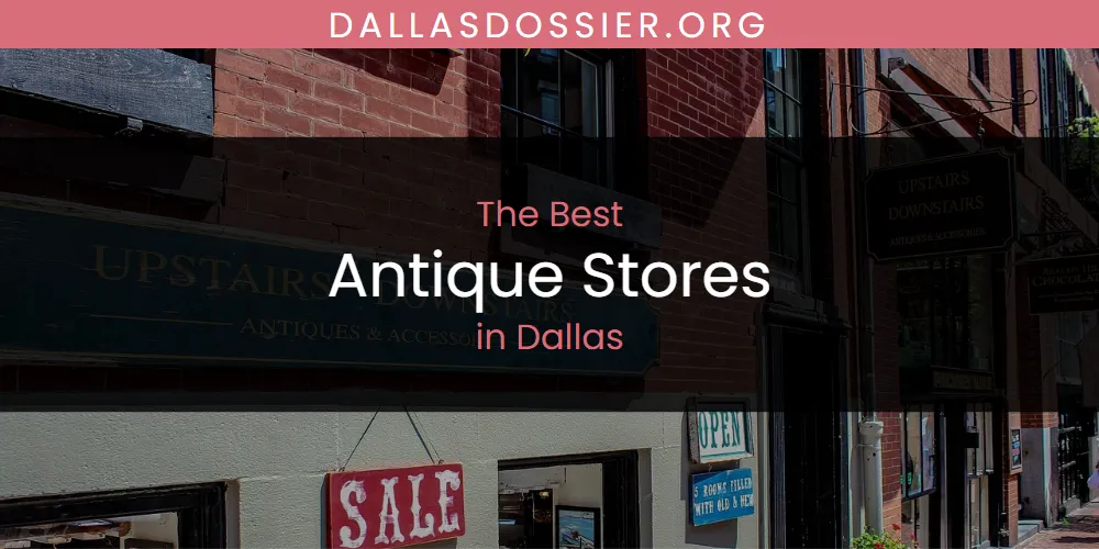 The Absolute Best Antique Stores in Dallas  [Updated 2025]