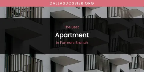 The Absolute Best Apartment in Farmers Branch
