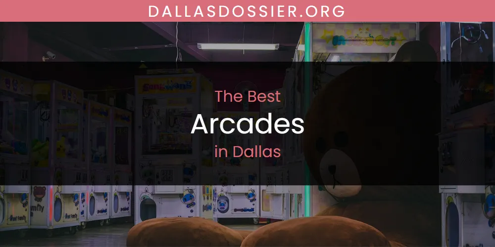 The Absolute Best Arcades in Dallas  [Updated 2025]