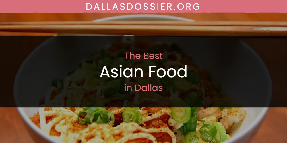 The Absolute Best Asian Food in Dallas  [Updated 2025]