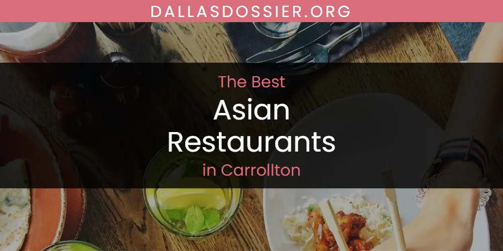 Best Asian Restaurants in Carrollton: Our Expert Picks for 2026