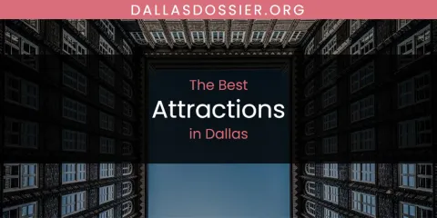 Best Attractions in Dallas: Ultimate Guide