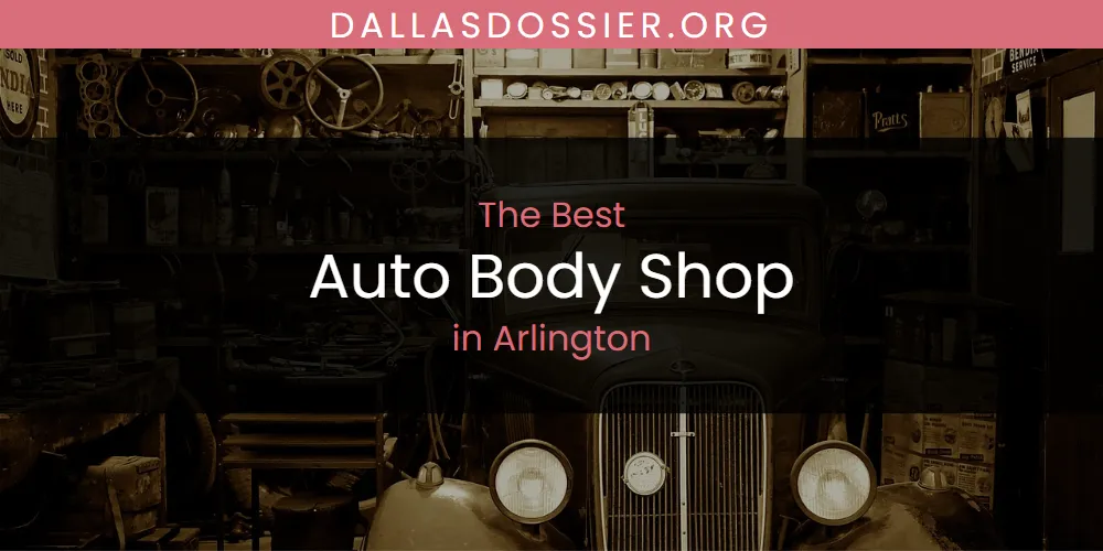 The Absolute Best Auto Body Shop in Arlington  [Updated 2025]