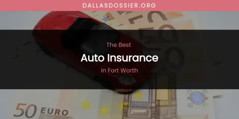 The Absolute Best Auto Insurance in Fort Worth