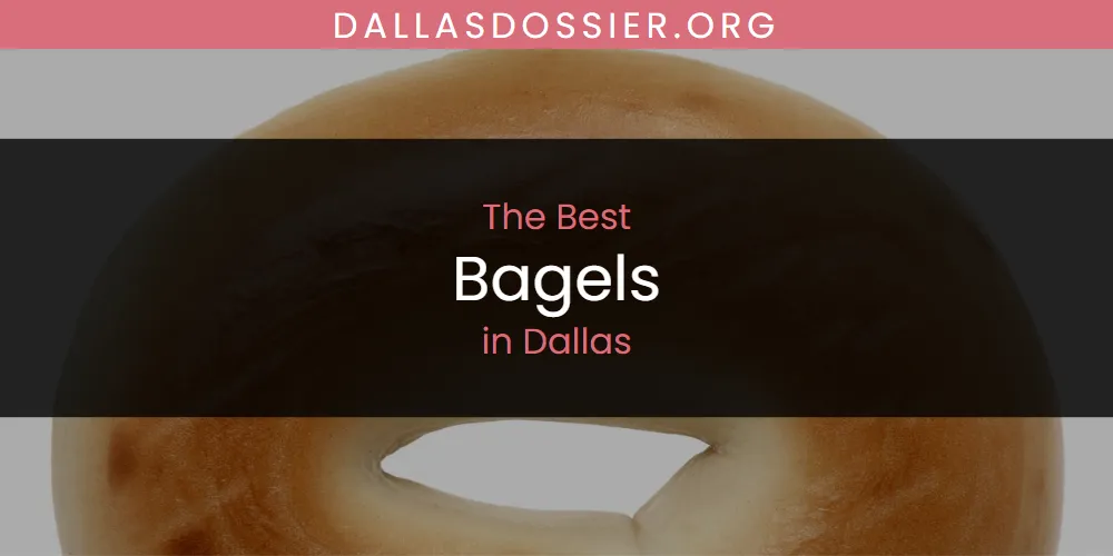 The Top-Rated Bagels in Dallas for 2026