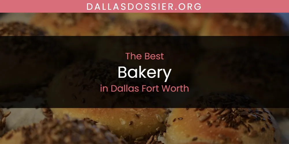 The Absolute Best Bakery in Dallas Fort Worth  [Updated 2025]