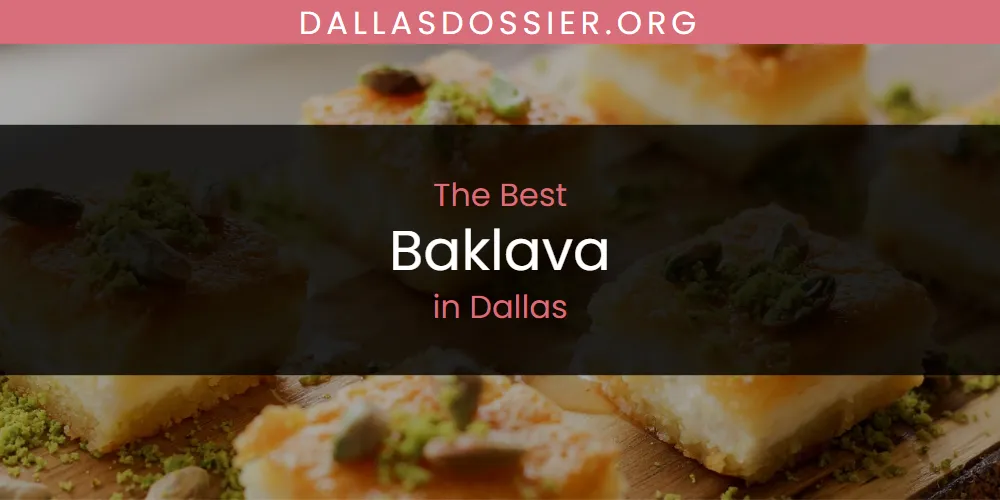 Discover the Best Baklava in Dallas (2026)