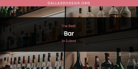 The Absolute Best Bar in Euless