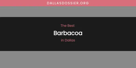 The Absolute Best Barbacoa in Dallas