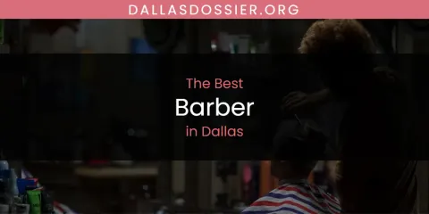 The Best Barber in Dallas