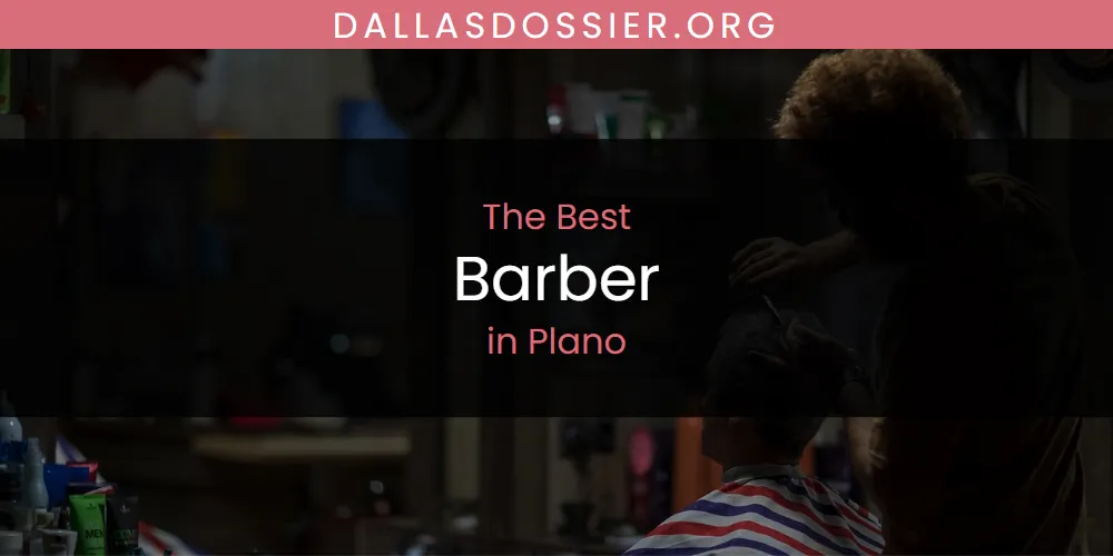 2026 Ranked: Best Barber in Plano
