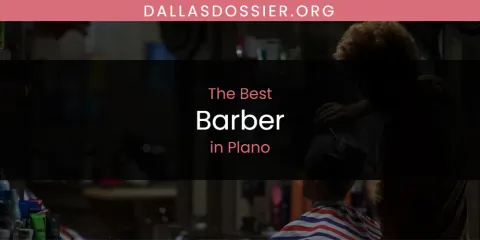 Ranked: Best Barber in Plano
