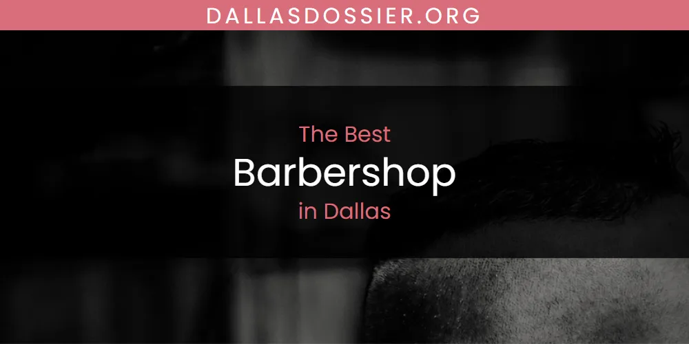 The Top-Rated Barbershop in Dallas for 2026