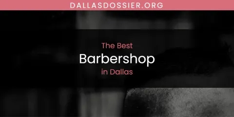 The Top-Rated Barbershop in Dallas