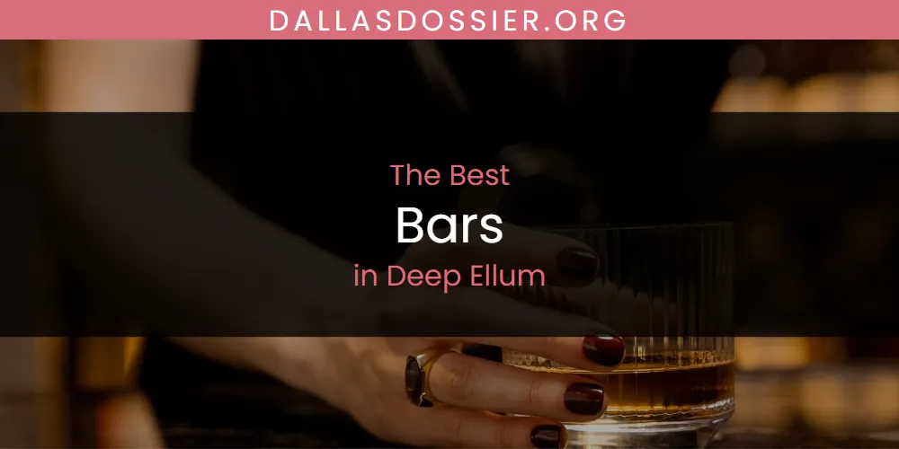 The Absolute Best Bars in Deep Ellum  [Updated 2025]