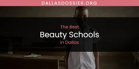 The Absolute Best Beauty Schools in Dallas