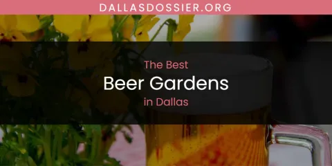 The Absolute Best Beer Gardens in Dallas