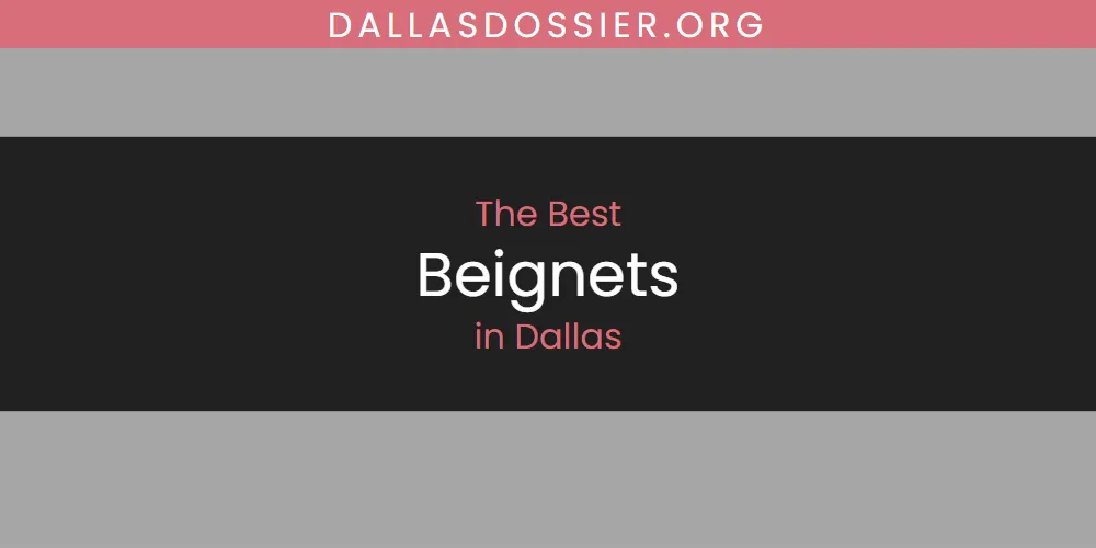 The Absolute Best Beignets in Dallas  [Updated 2025]