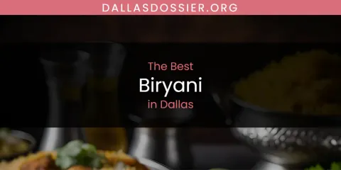 The Absolute Best Biryani in Dallas