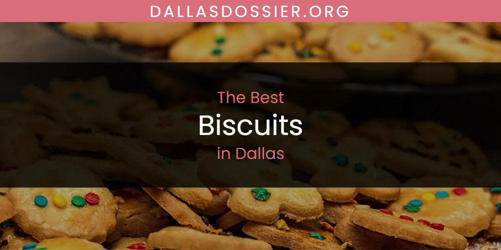 The Absolute Best Biscuits in Dallas  [Updated 2025]
