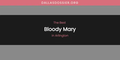 The Absolute Best Bloody Mary in Arlington
