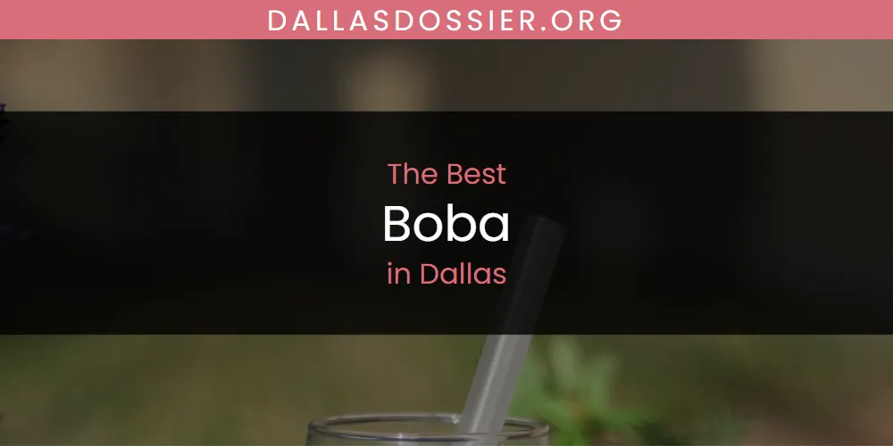 2026 Guide to Best Boba in Dallas