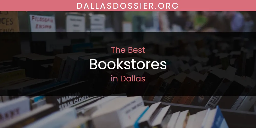 The Absolute Best Bookstores in Dallas  [Updated 2025]