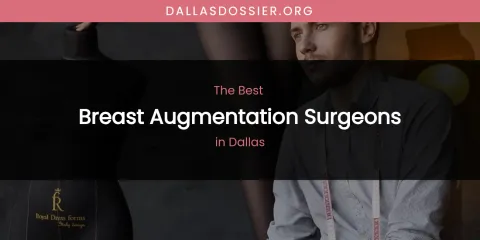 The Absolute Best Breast Augmentation Surgeons in Dallas