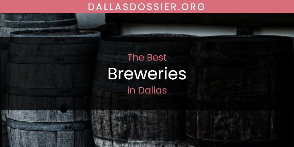 The Absolute Best Breweries in Dallas  [Updated 2025]