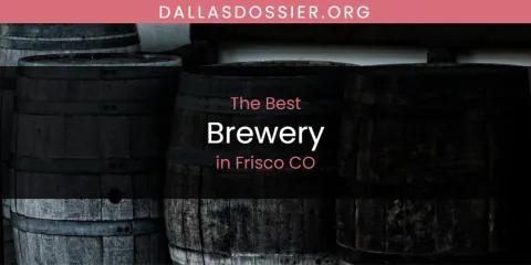 The Absolute Best Brewery in Frisco CO