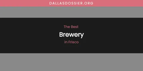 The Absolute Best Brewery in Frisco
