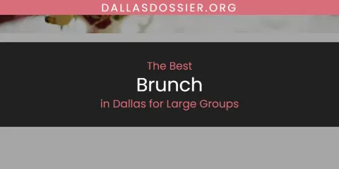 The Absolute Best Brunch in Dallas for Large Groups