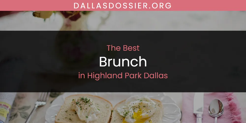 The Absolute Best Brunch in Highland Park Dallas  [Updated 2025]