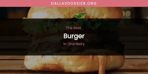 The Absolute Best Burger in Granbury