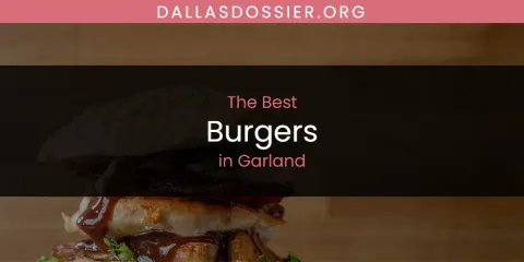 Best Burgers in Garland: Ultimate Guide