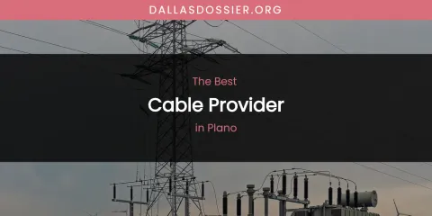 Plano's Best Cable Provider