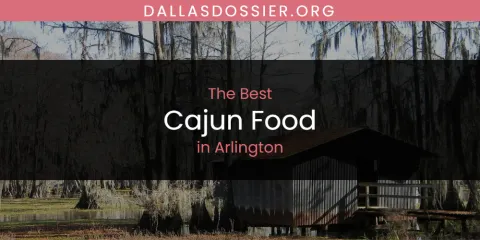 The Absolute Best Cajun Food in Arlington