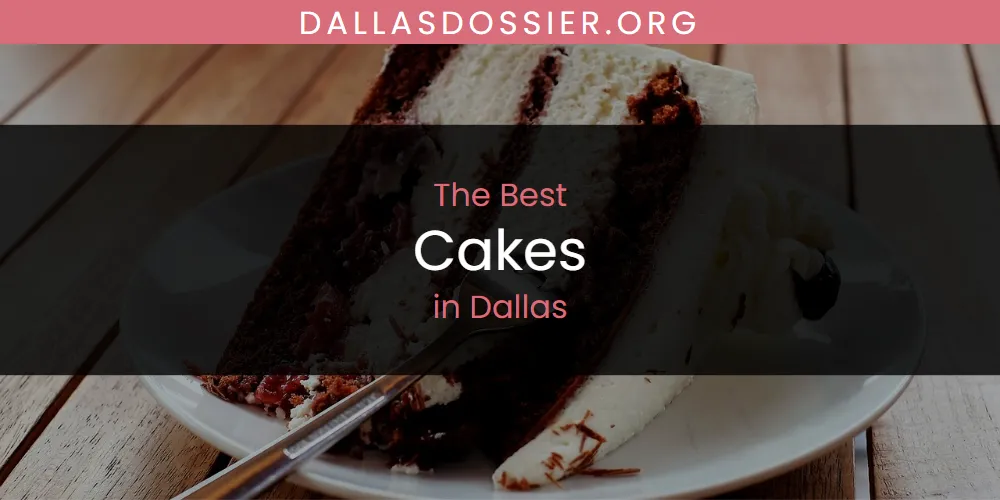 The Absolute Best Cakes in Dallas  [Updated 2025]