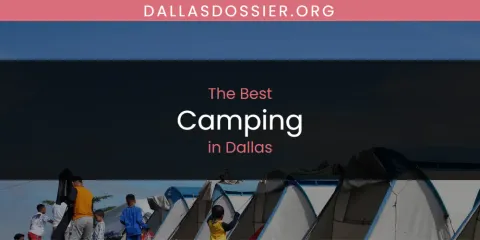 The Absolute Best Camping in Dallas