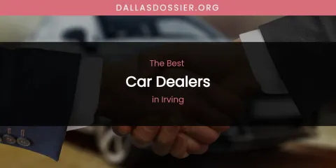 The Absolute Best Car Dealers in Irving