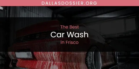 The Absolute Best Car Wash in Frisco