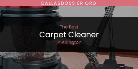 The Absolute Best Carpet Cleaner in Arlington
