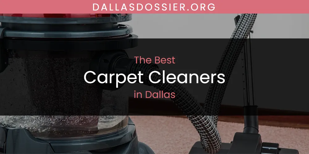 The Absolute Best Carpet Cleaners in Dallas  [Updated 2025]