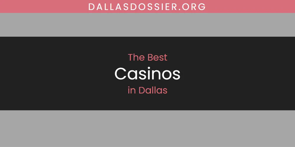 The Absolute Best Casinos in Dallas  [Updated 2025]