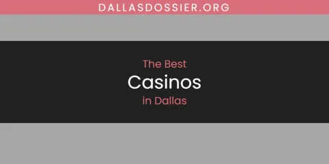 Guide to Best Casinos in Dallas