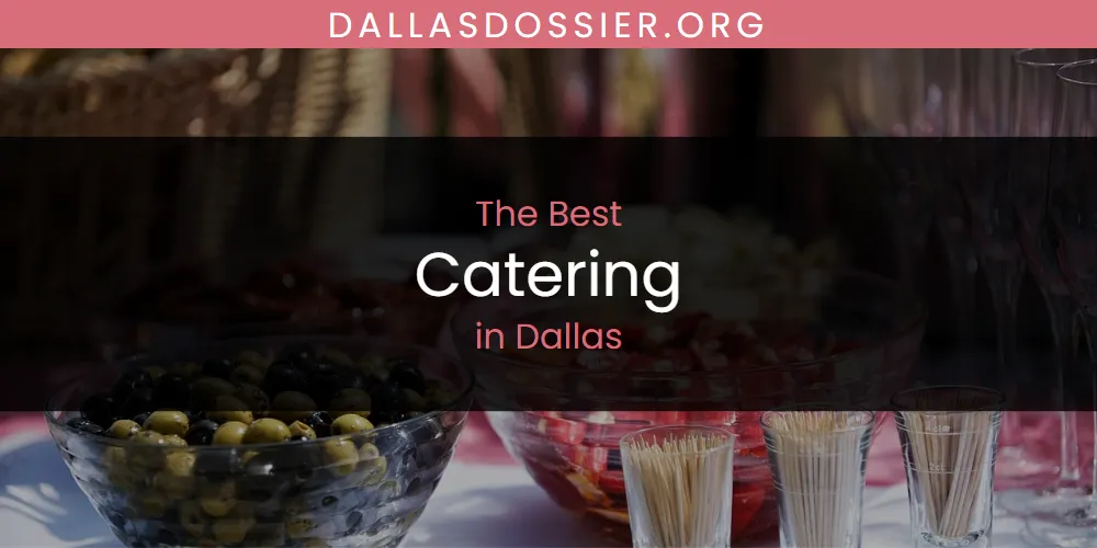 The Absolute Best Catering in Dallas  [Updated 2025]